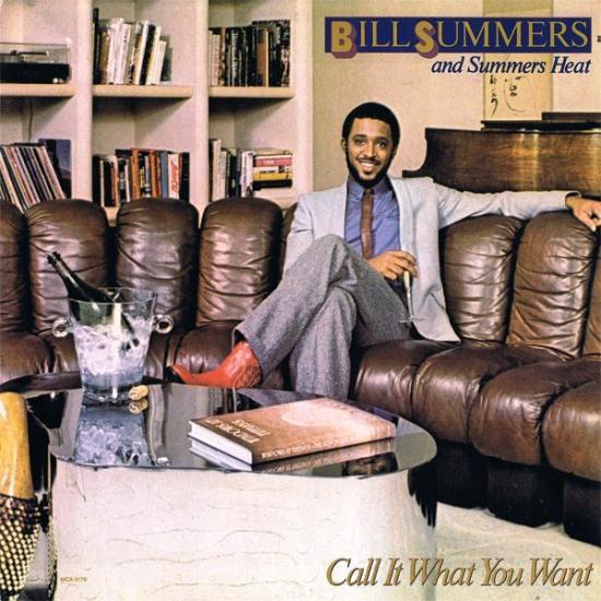 Bill Summers & Summers Heat - Call It What You Want  (1981)